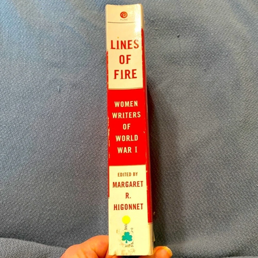 LINES OF FIRE WOMEN WRITERS OF World War 1 edited by M. R. HIGONNET